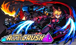 Super Alloy Crush: First Impressions