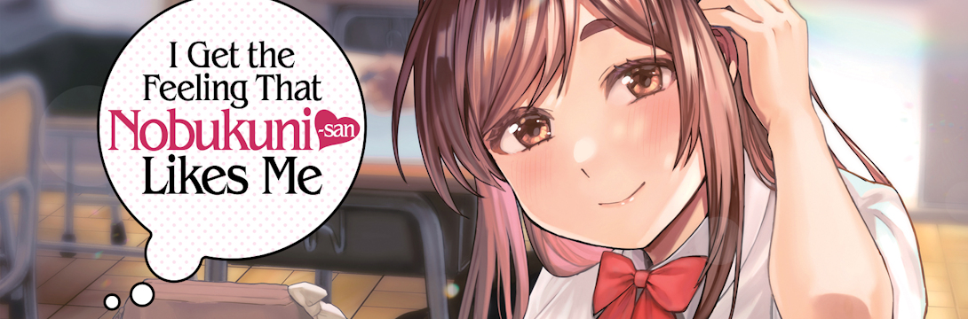 I get the Feeling That Nobukuni-san Likes Me Vol.1